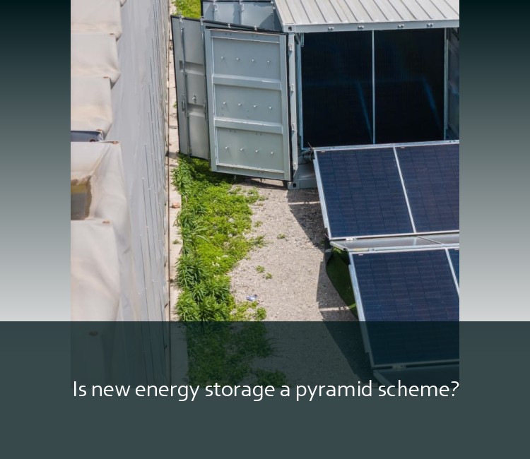 Is new energy storage a pyramid scheme?