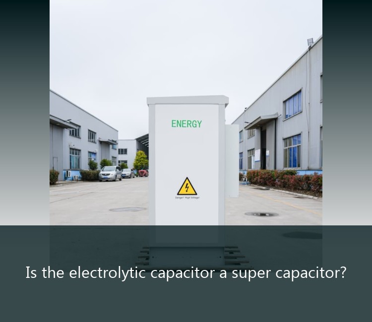 Is the electrolytic capacitor a super capacitor?
