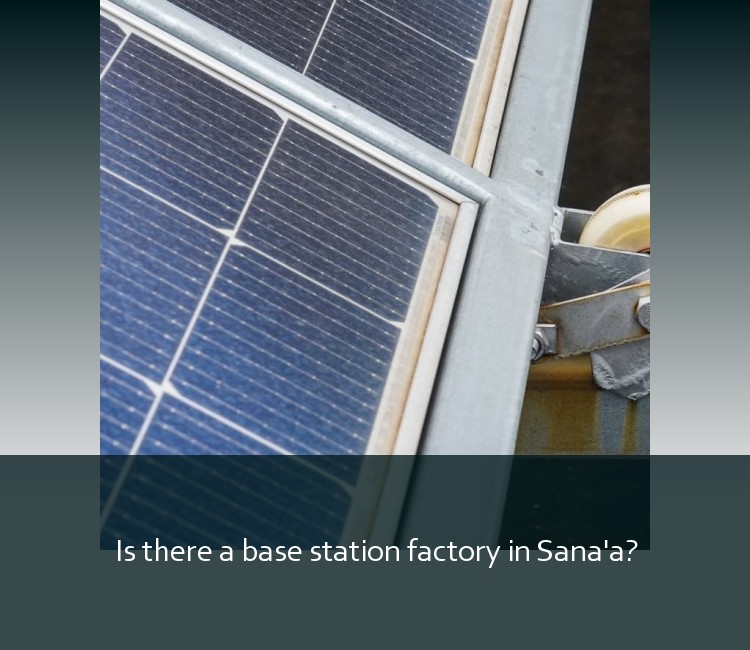 Is there a base station factory in Sana'a?