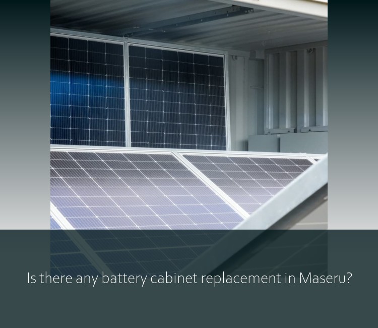 Is there any battery cabinet replacement in Maseru?