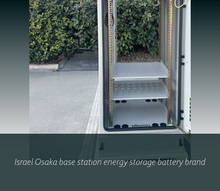 Israel Osaka base station energy storage battery brand