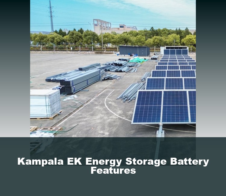 Kampala EK Energy Storage Battery Features