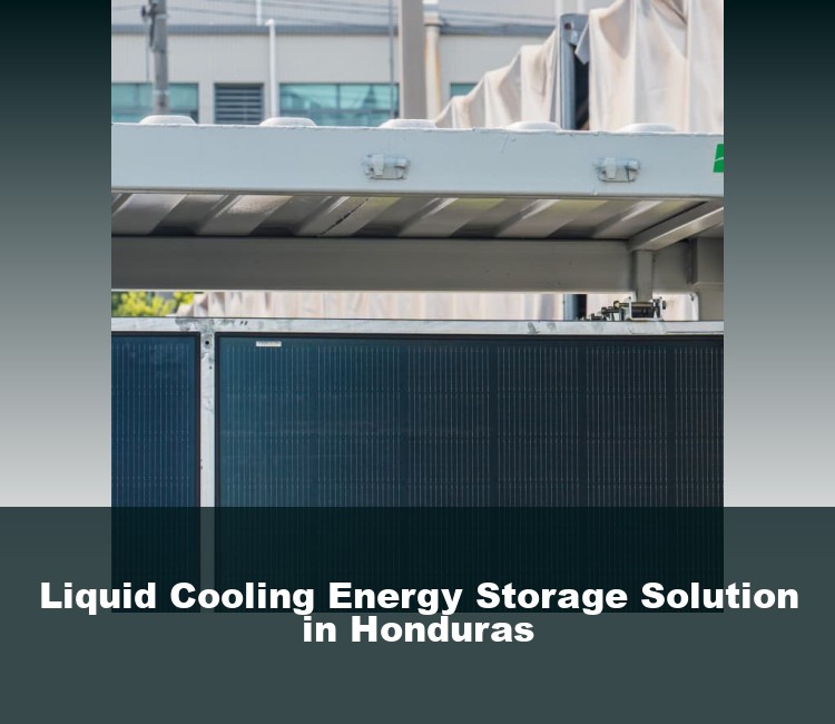 Liquid Cooling Energy Storage Solution in Honduras