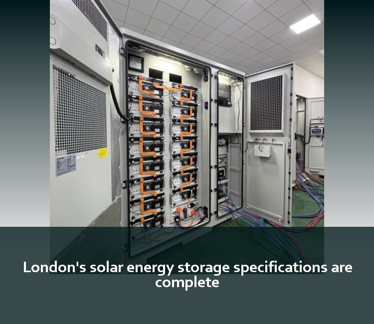 London's solar energy storage specifications are complete
