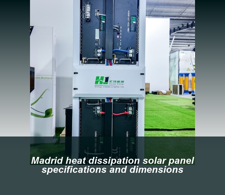 Madrid heat dissipation solar panel specifications and dimensions