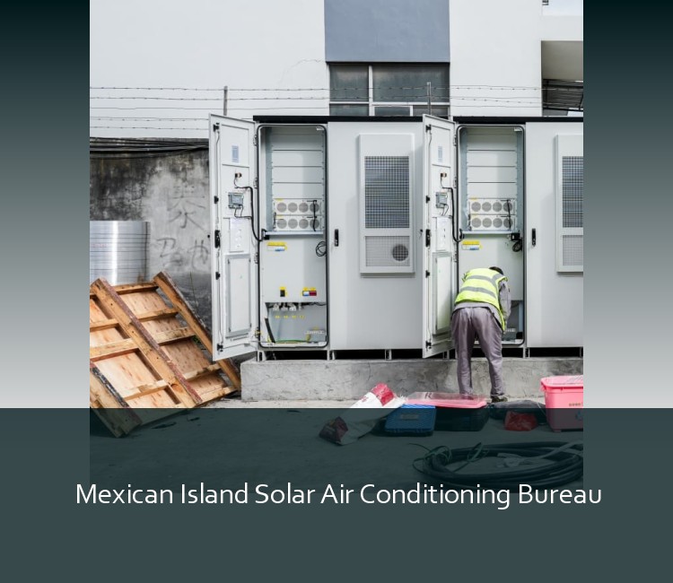 Mexican Island Solar Air Conditioning Bureau