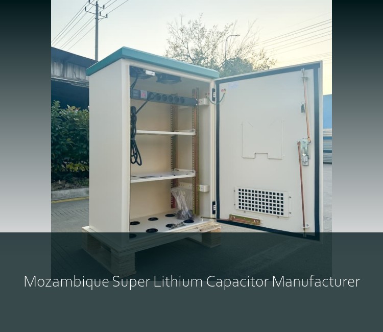 Mozambique Super Lithium Capacitor Manufacturer