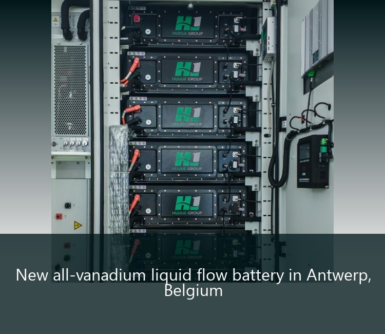 New all-vanadium liquid flow battery in Antwerp, Belgium
