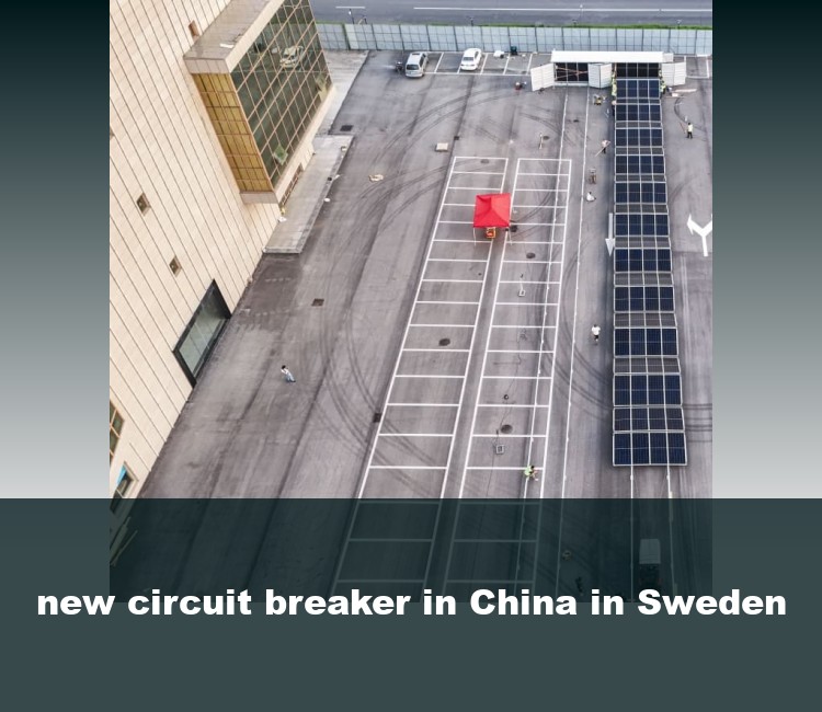 new circuit breaker in China in Sweden