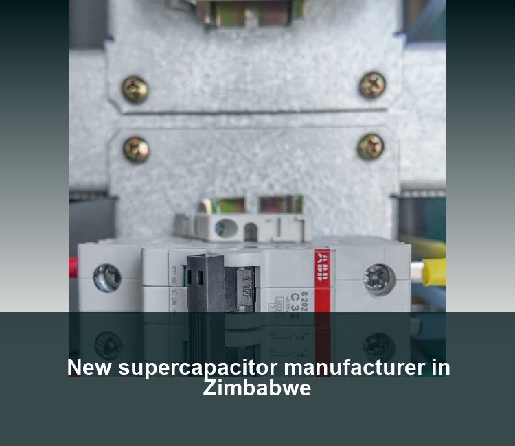 New supercapacitor manufacturer in Zimbabwe