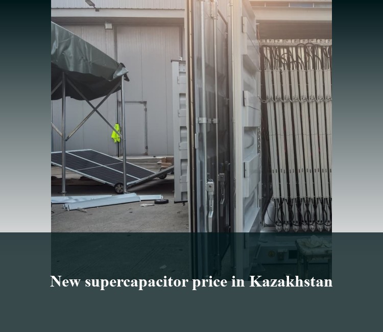 New supercapacitor price in Kazakhstan