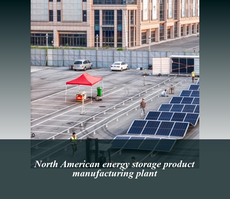 North American energy storage product manufacturing plant