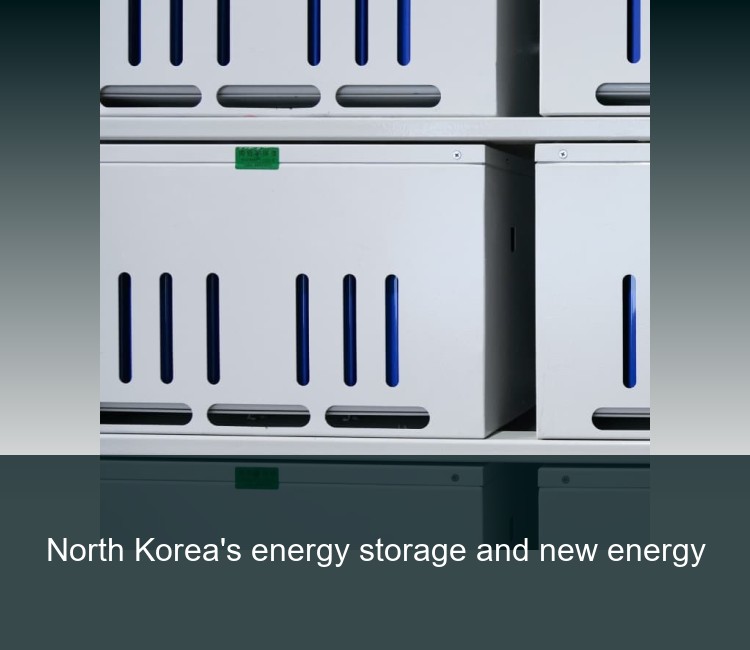 North Korea's energy storage and new energy
