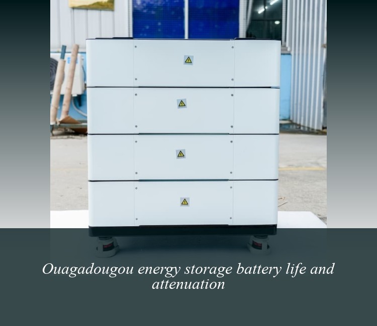 Ouagadougou energy storage battery life and attenuation