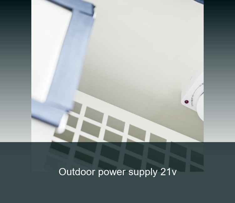 Outdoor power supply 21v
