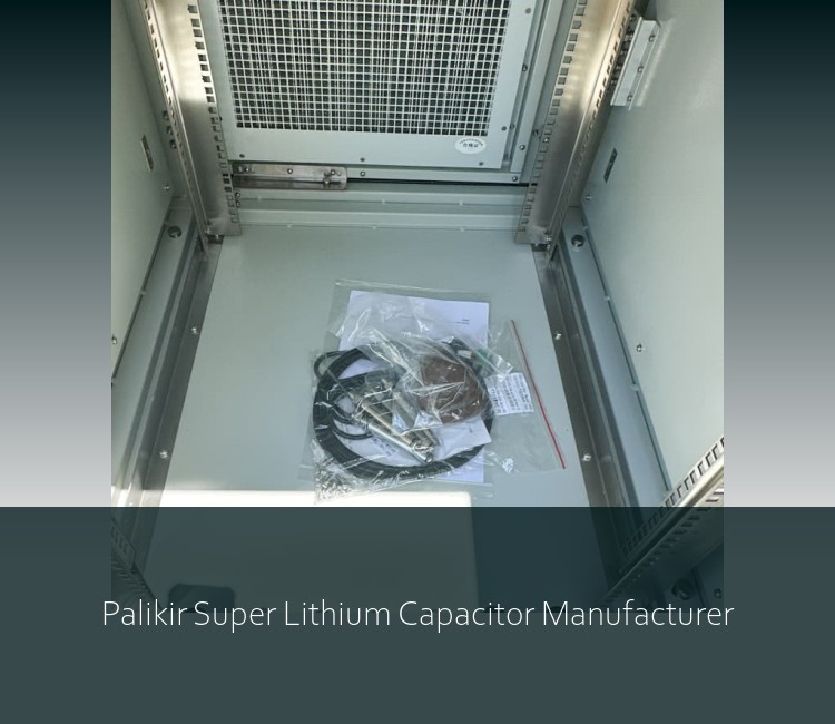 Palikir Super Lithium Capacitor Manufacturer