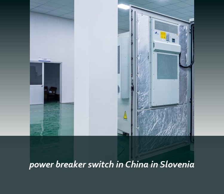 power breaker switch in China in Slovenia