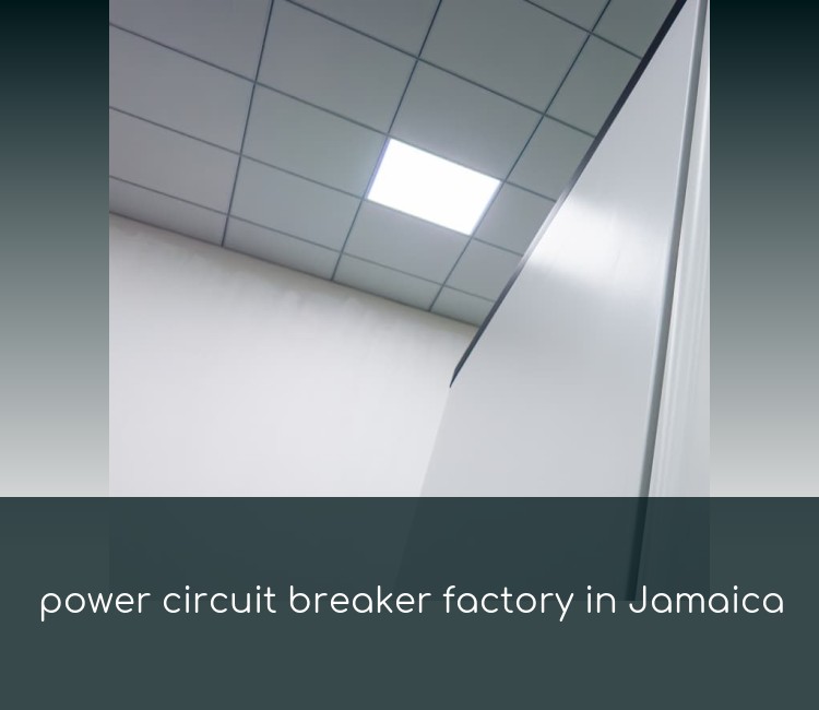 power circuit breaker factory in Jamaica
