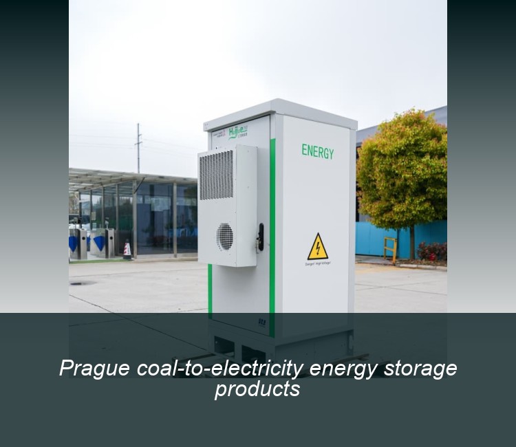 Prague coal-to-electricity energy storage products