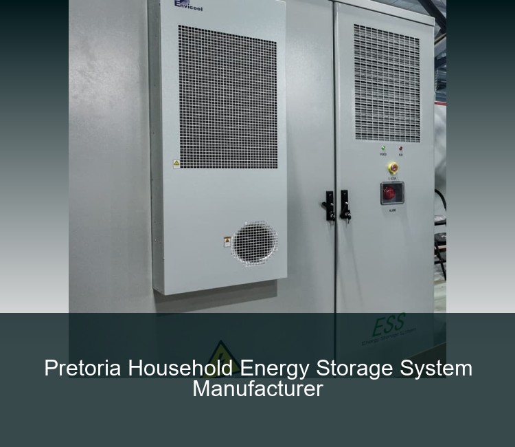 Pretoria Household Energy Storage System Manufacturer