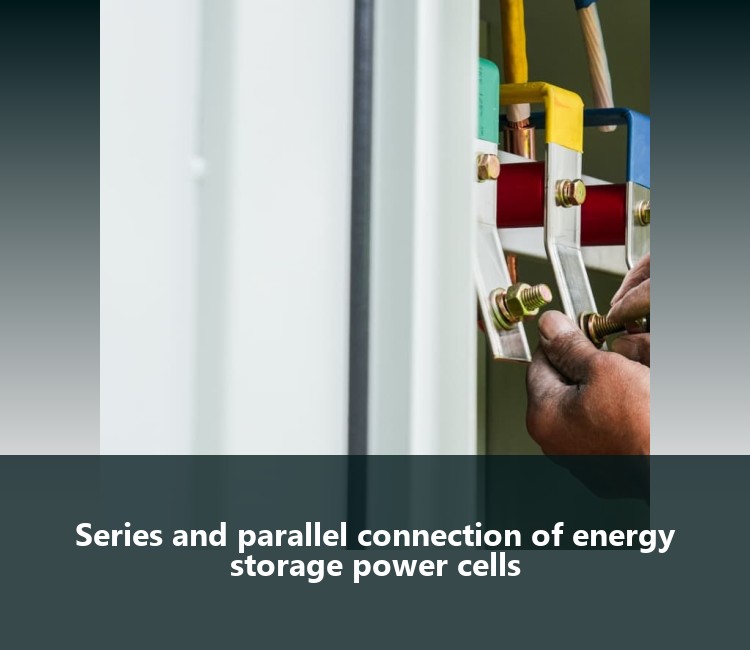 Series and parallel connection of energy storage power cells