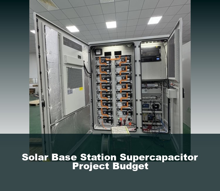 Solar Base Station Supercapacitor Project Budget