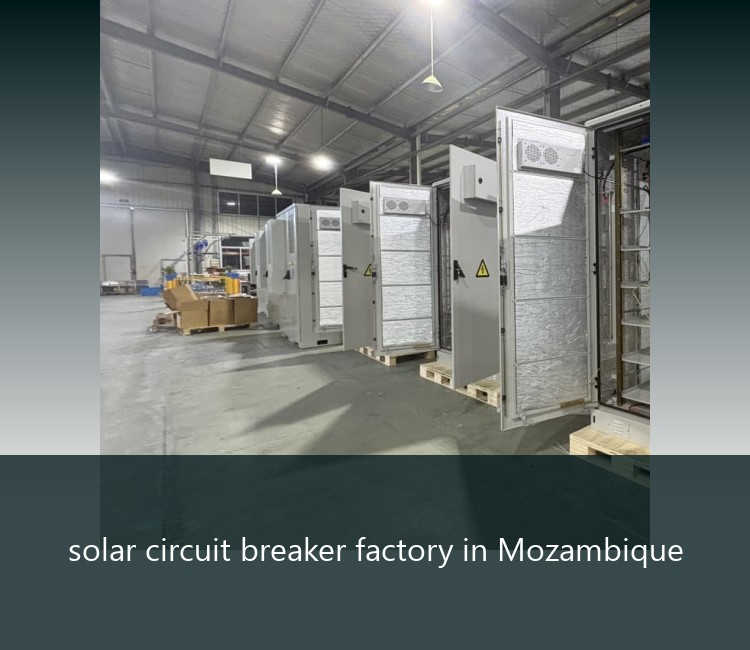 solar circuit breaker factory in Mozambique