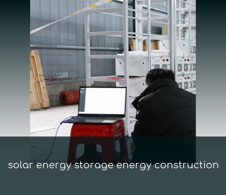 solar energy storage energy construction