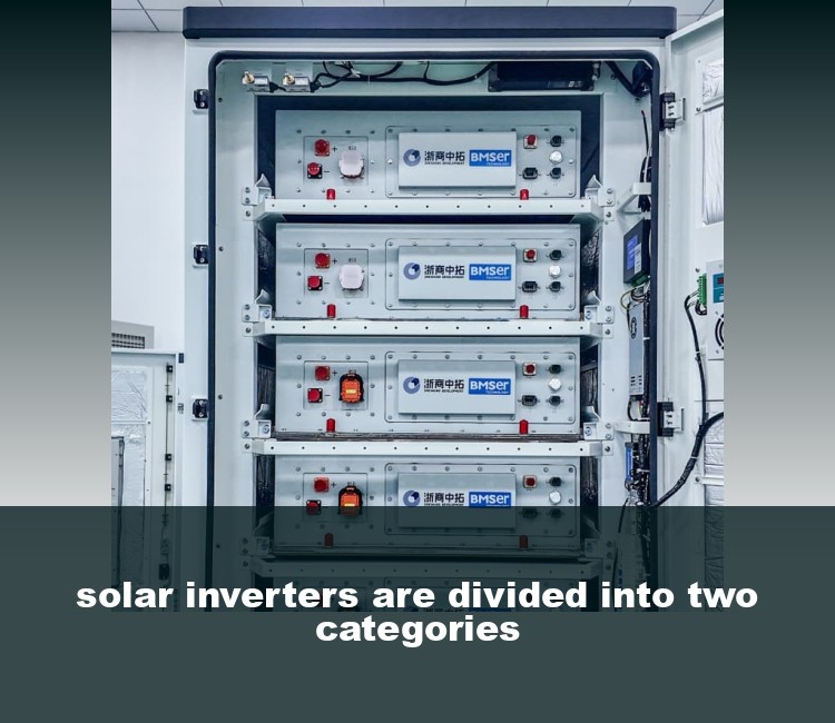 solar inverters are divided into two categories