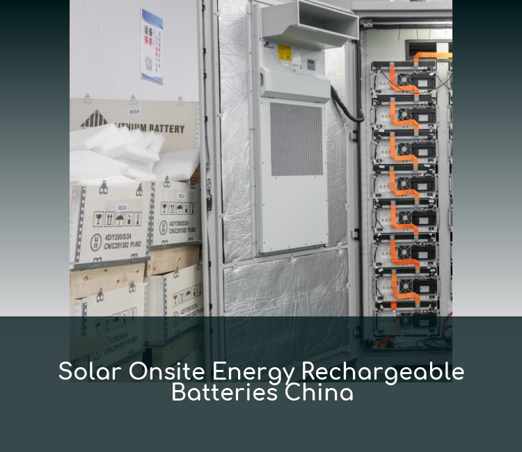 Solar Onsite Energy Rechargeable Batteries China