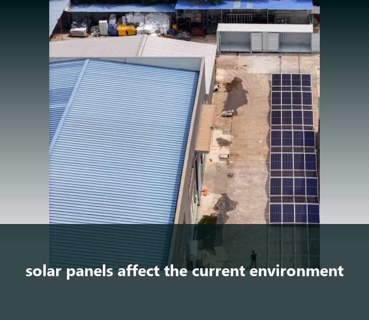 solar panels affect the current environment
