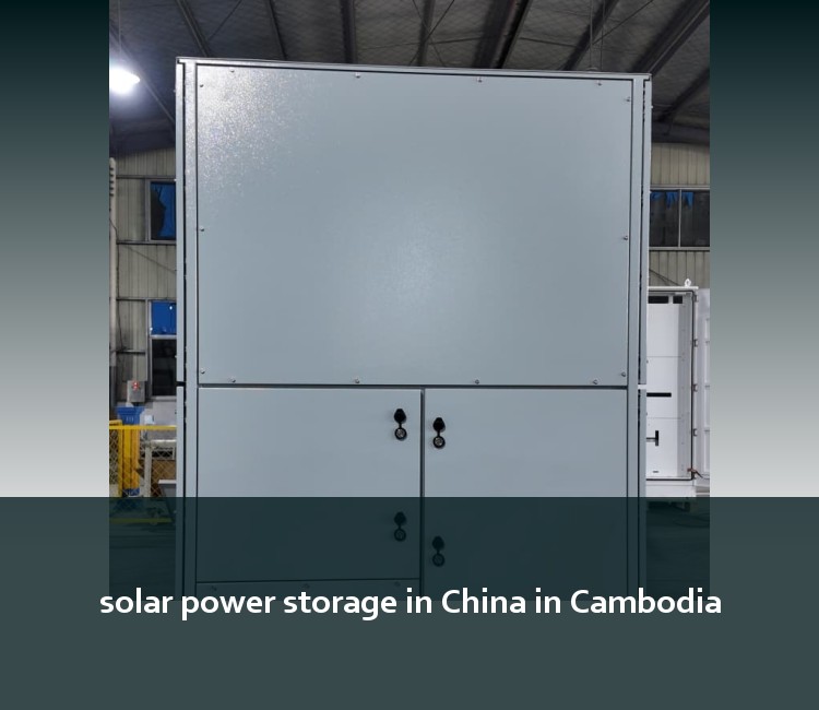 solar power storage in China in Cambodia