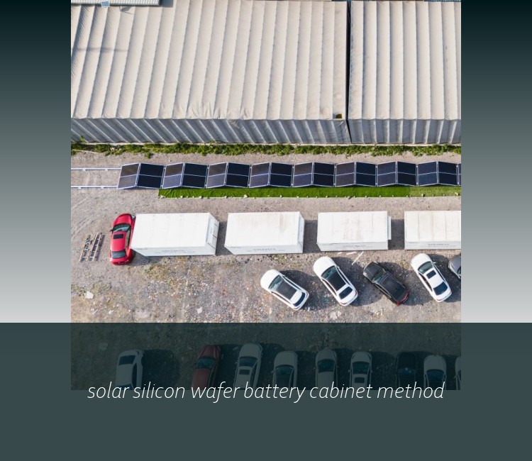 solar silicon wafer battery cabinet method