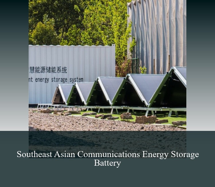 Southeast Asian Communications Energy Storage Battery