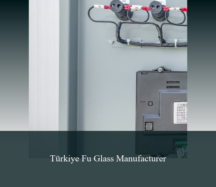 Türkiye Fu Glass Manufacturer