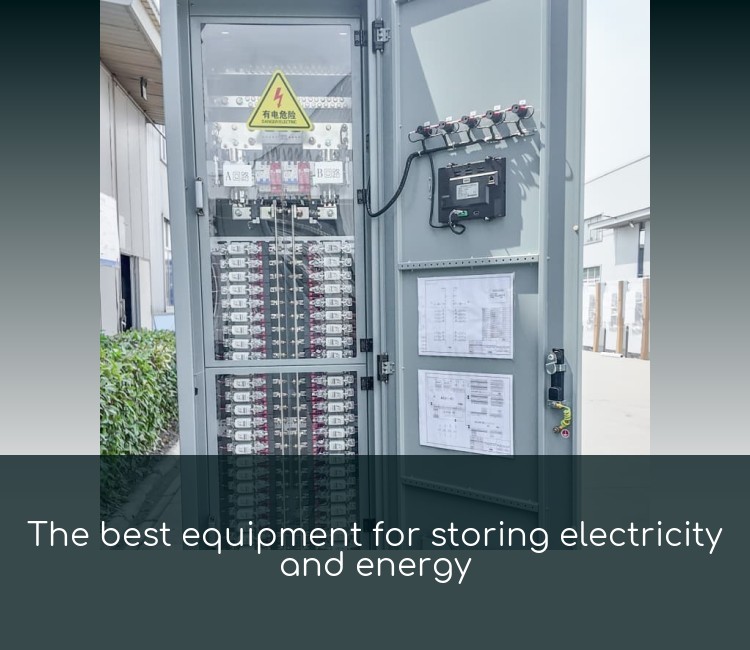 The best equipment for storing electricity and energy