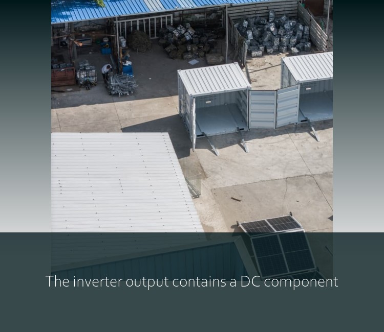 The inverter output contains a DC component