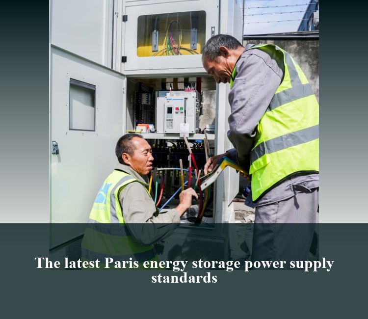 The latest Paris energy storage power supply standards