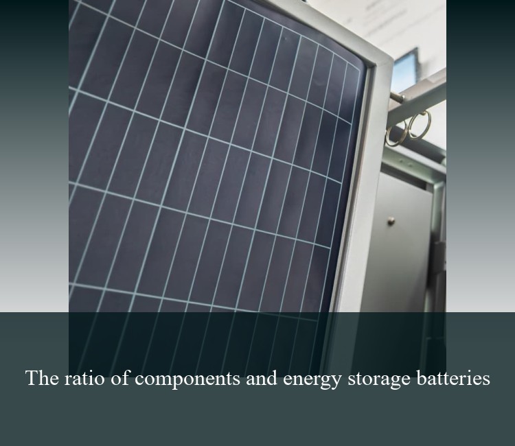 The ratio of components and energy storage batteries