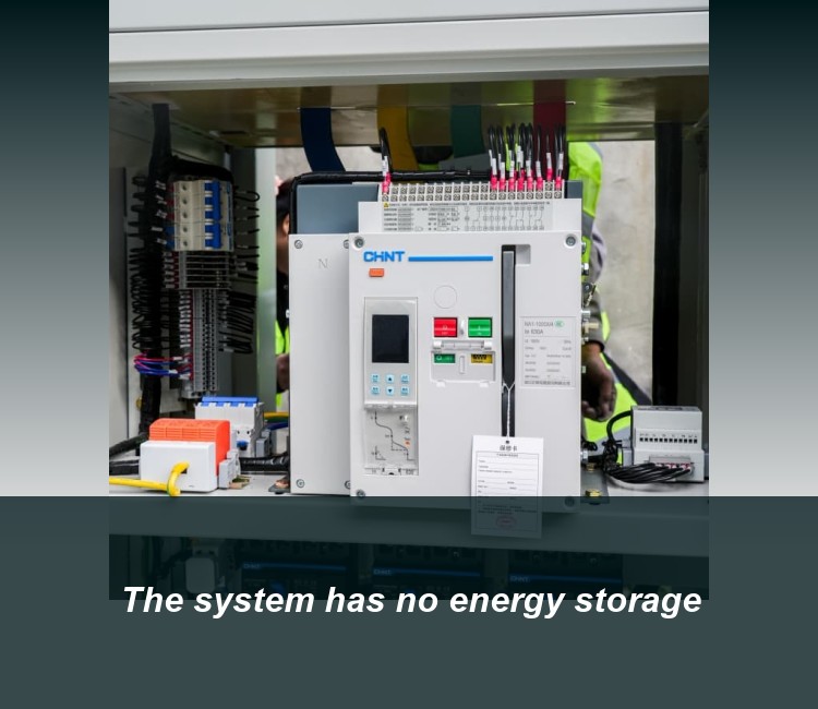 The system has no energy storage