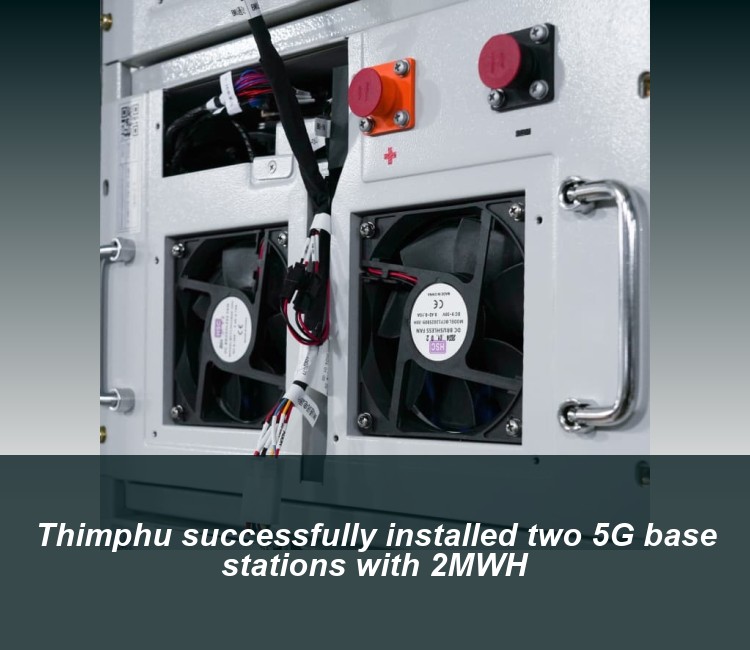 Thimphu successfully installed two 5G base stations with 2MWH