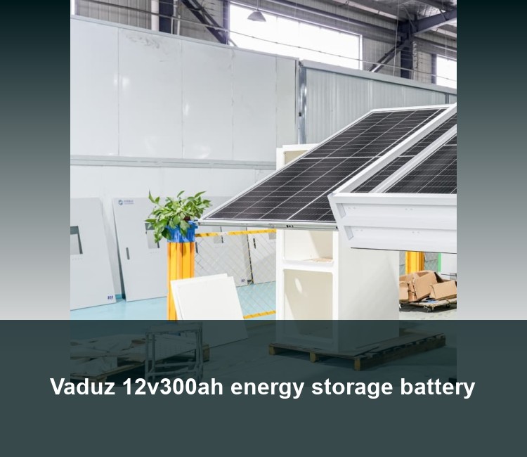 Vaduz 12v300ah energy storage battery