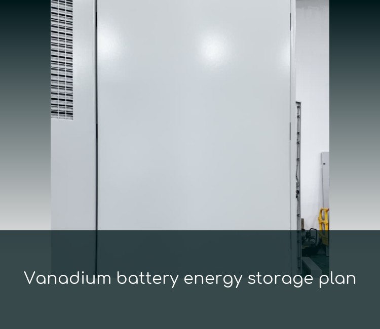 Vanadium battery energy storage plan