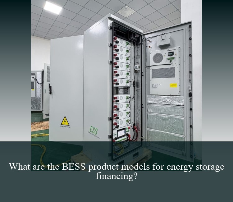 What are the BESS product models for energy storage financing?