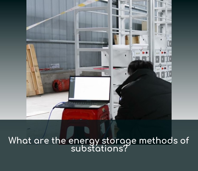 What are the energy storage methods of substations?
