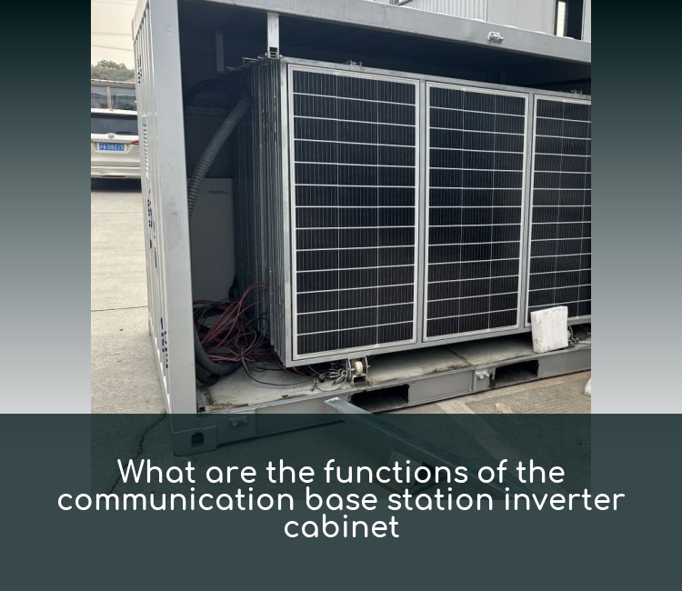 What are the functions of the communication base station inverter cabinet