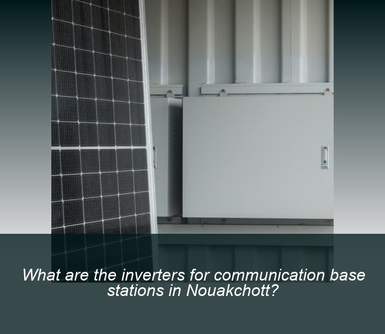 What are the inverters for communication base stations in Nouakchott?