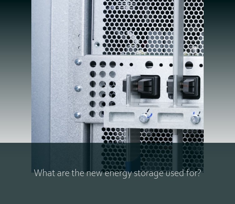 What are the new energy storage used for?