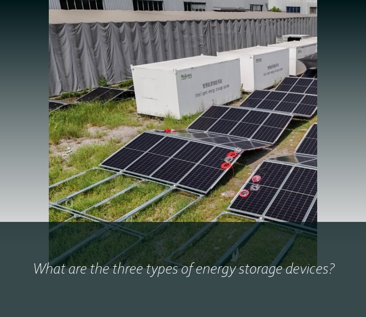 What are the three types of energy storage devices?