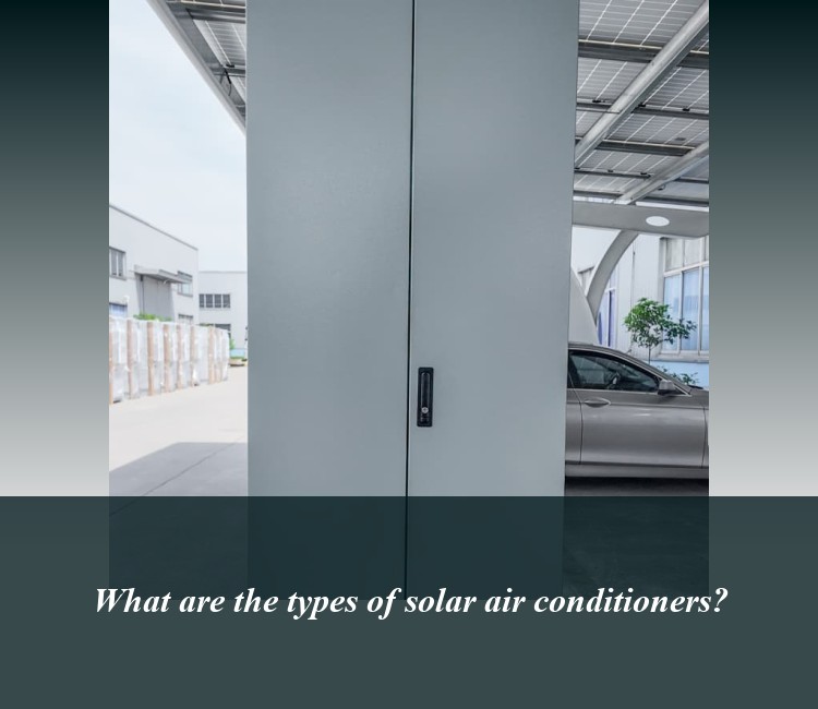 What are the types of solar air conditioners?